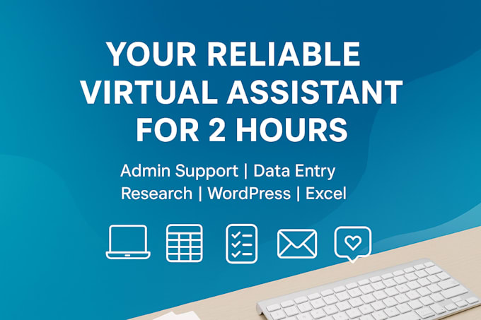 be your reliable virtual assistant for 2 hours