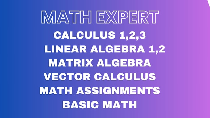 help in math assignments calculus algebra vector calculus matrix algebra pde ode