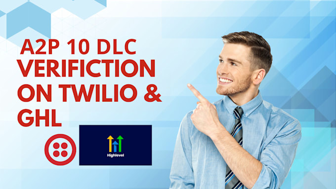 guarantee you twilio and go high level a2p 10dlc approval