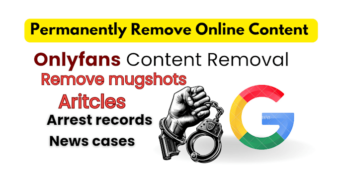 permanently remove leaked content articles cases news mugshots on google search