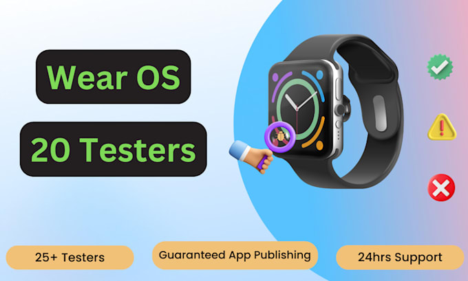 Provide 12 testers for watchfaces and wear os apps testing in