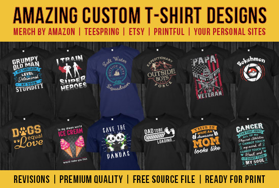 Create amazing custom t shirt design for merch by amazon, teespring by ...