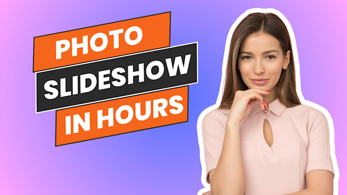 create photo slideshow in 10 hours