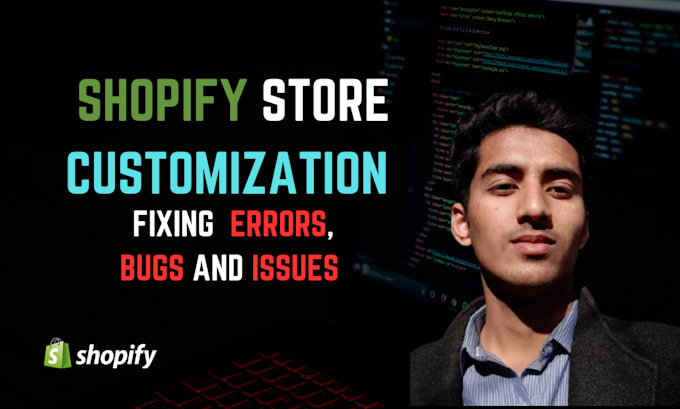 custom shopify coding and fix any bug in your shopify store