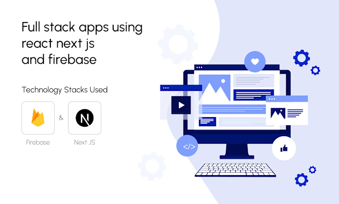 Develop full stack apps using react next js and firebase