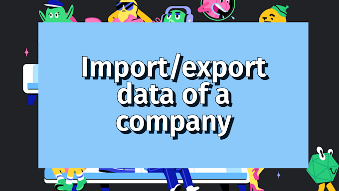 prepare import export data for any company