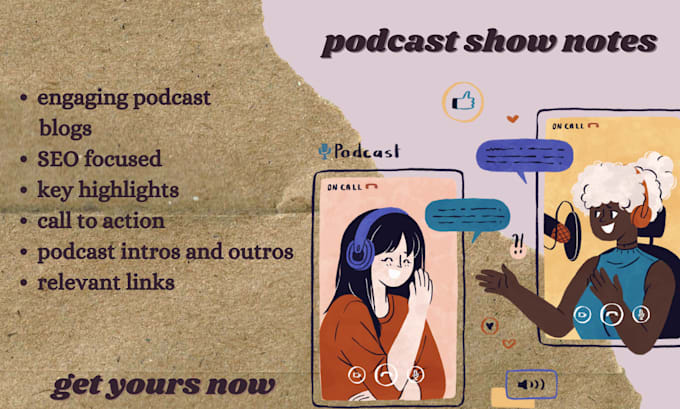 write detailed show notes, engaging intros and outros