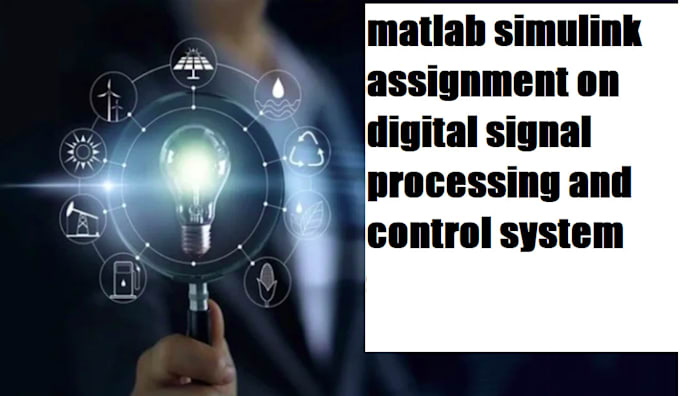Do matlab simulink assignment on digital signal processing and control ...