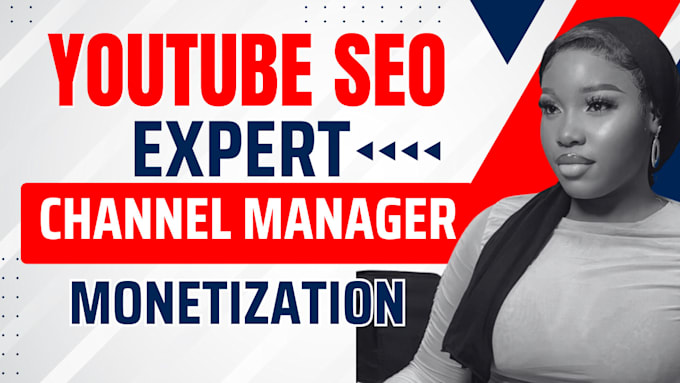 be youtube video SEO expert, channel manager, or monetization