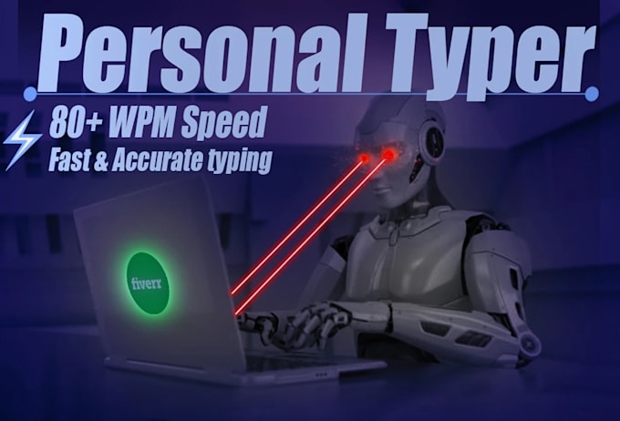 be your fast, accurate personal typer and transcriber