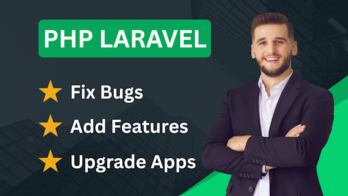 fix bugs, add features, and upgrade PHP laravel apps