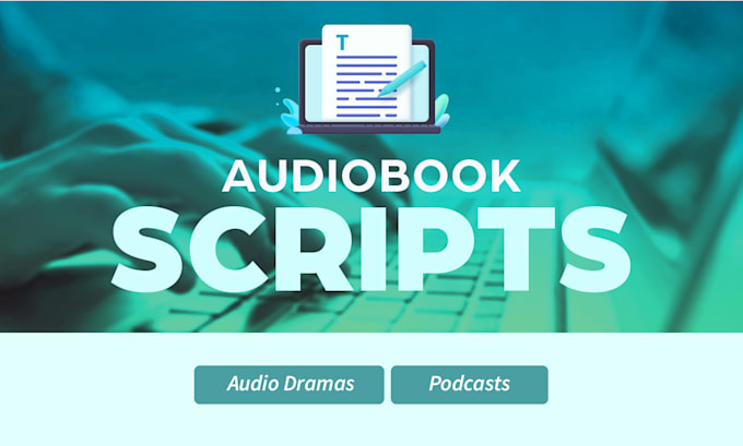 create a script for your audiobook or audio drama