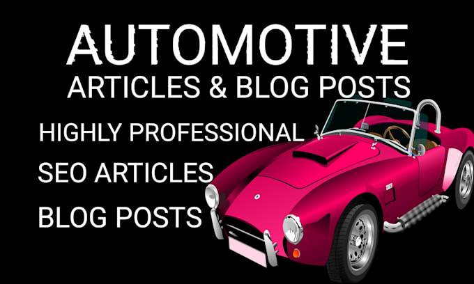write SEO automotive blog posts or automobile articles
