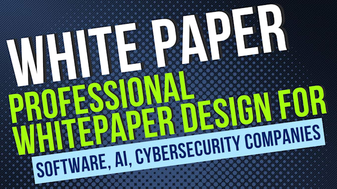 do professional whitepaper design for software, ai, and cybersecurity