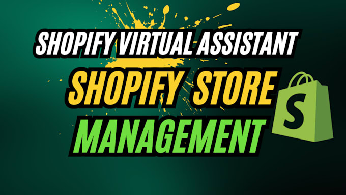 be your shopify virtual assistant shopify store manager to manage shopify store