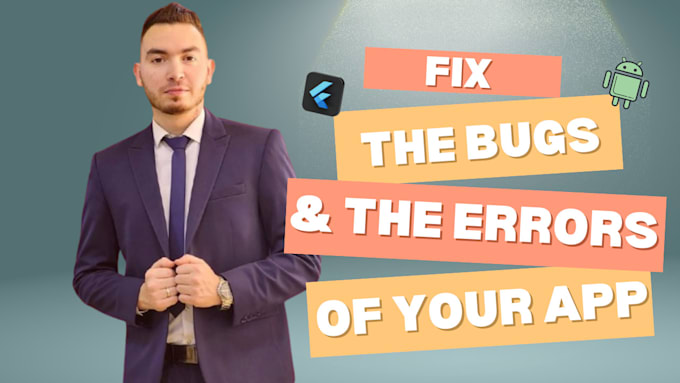 fix bugs and errors in your flutter or android app