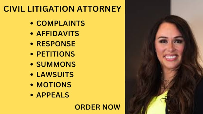be your civil litigation lawyer and help you write complaints, lawsuits, motions