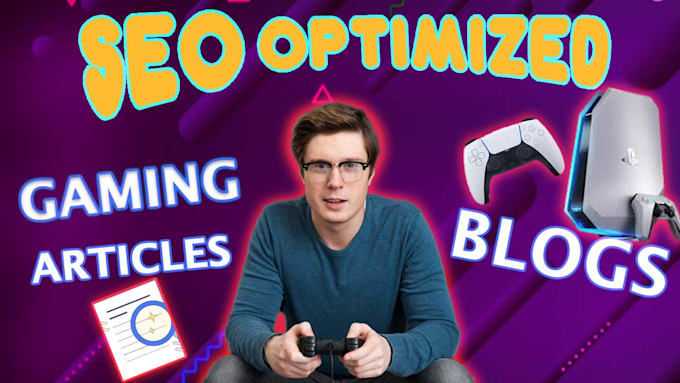 write SEO optimized gaming articles and blogs