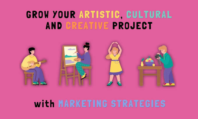 develop a marketing strategy for your artistic, cultural or creative project