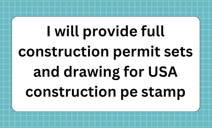 provide full construction permit sets and drawing for USA construction pe stamp
