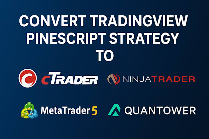 convert tradingview pinescript strategy to ctrader, ninjatrader, mt5, quantower