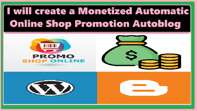 create a monetized automatic online shop promotion autoblog