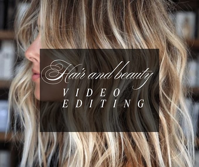 edit your hair and beauty videos