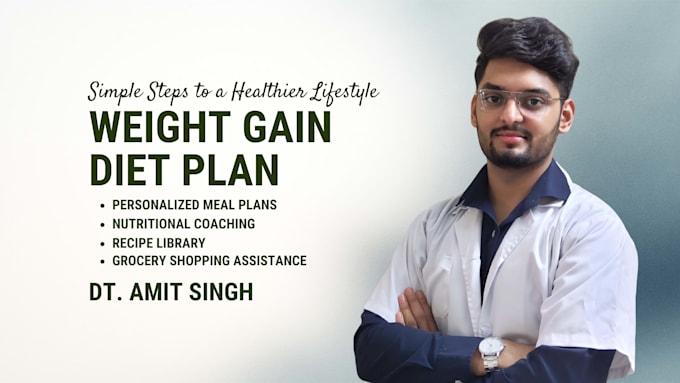 be your nutritionist and make weight gain diet plan for you