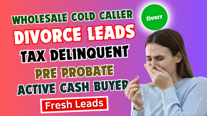 do new divorce leads tax delinquent pre probate cash buyer wholesale cold caller