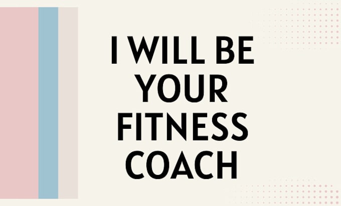 do anything for you as a fitness coach