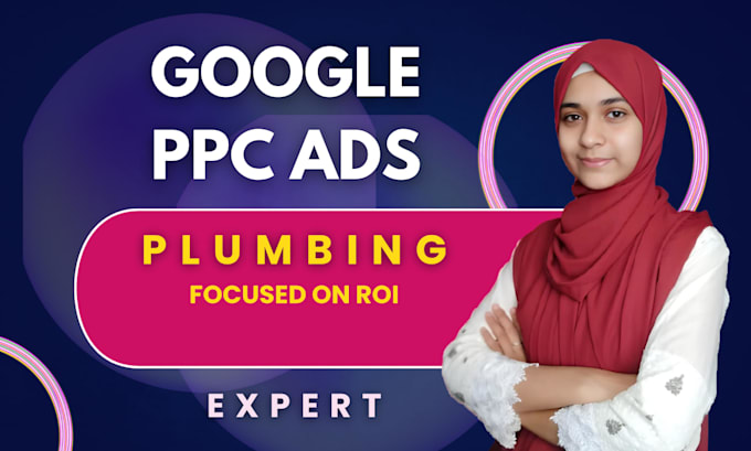 create ROI focused google PPC ads for plumbing business