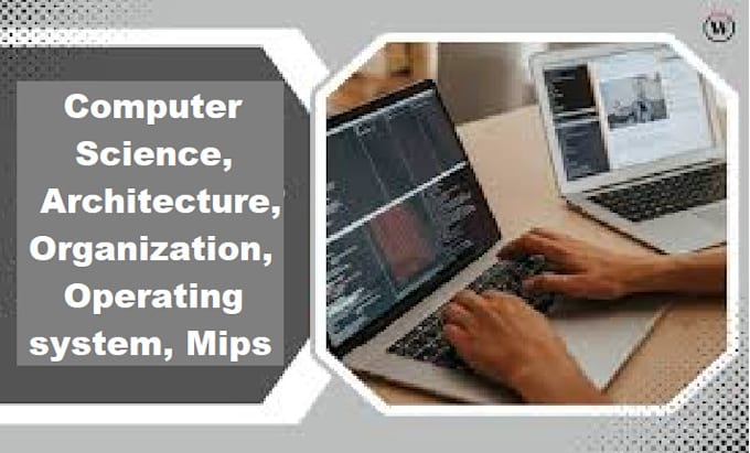 do computer science, architecture, organization, operating system, mips