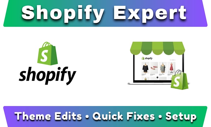 be your shopify expert for theme edits quick fixes and setup