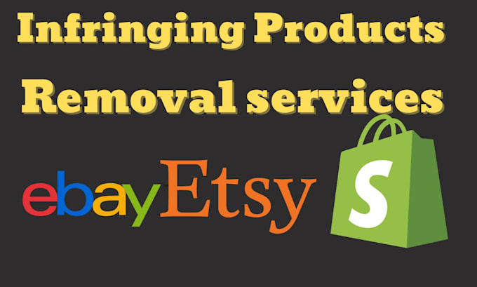 remove copyright violating products from shopify,etsy,e bay under dmca