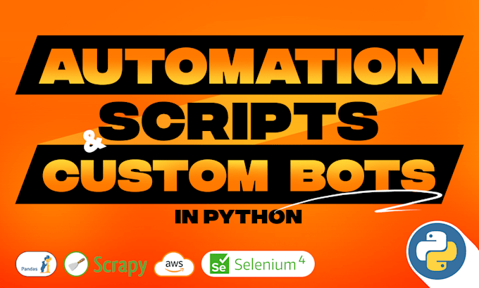 develop python bots, automation scripts, data scrapers, and automate jobs