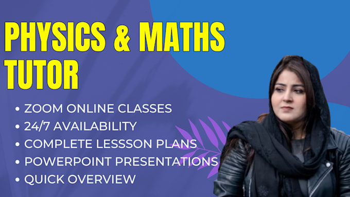 tutor you in physics and mathematics
