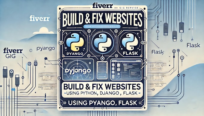 be your python developer for django and flask apps