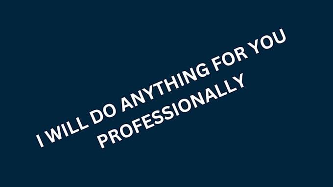do anything for you