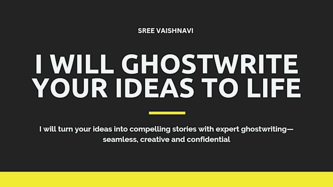 ghostwrite your ideas into life and craft it into perfection