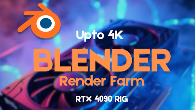 provide render farm for blender projects upto 4k