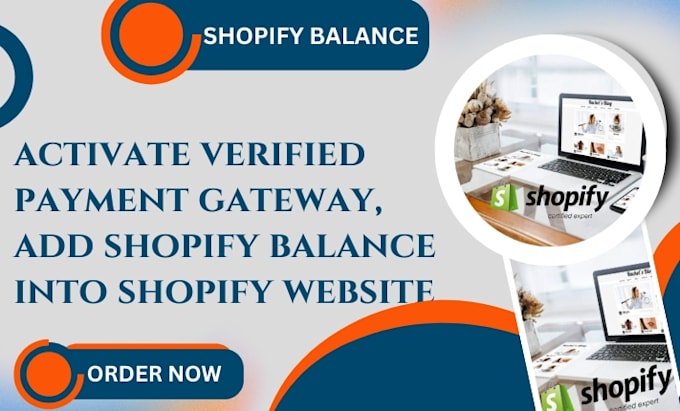 activate verified payment gateway, add shopify balance into shopify website
