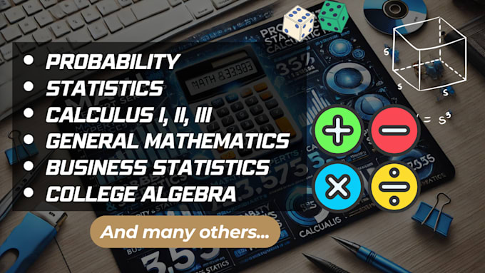 help with probability and statistics, calculus, business statistics