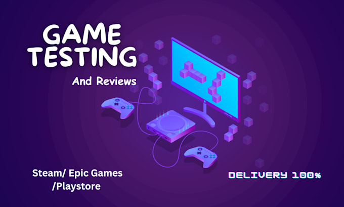 play game, test your game, and provide steam review
