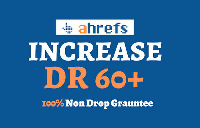increase ahrefs domain rating DR 60 plus