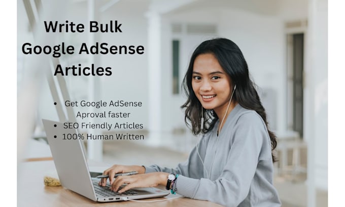 write bulk SEO friendly articles for google adsense approval