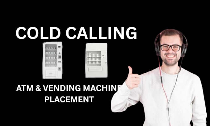 do cold calling for high traffic vending machine and atm locations