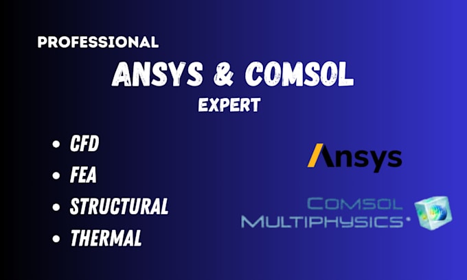 do fea, cfd, thermal analysis on comsol and ansys