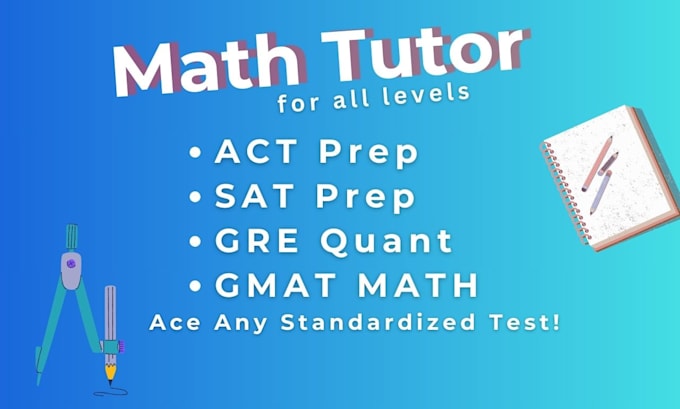 be your math tutor for act, sat, gre, or gmat maths prep