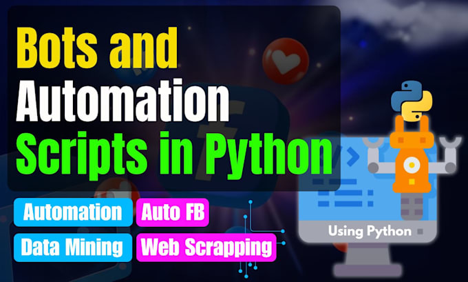develop python bots, automation scripts and web scraper