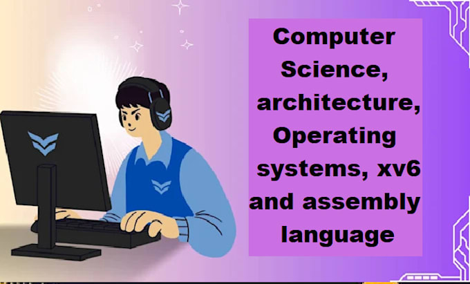 do computer science, architecture, operating systems, xv6 and assembly language